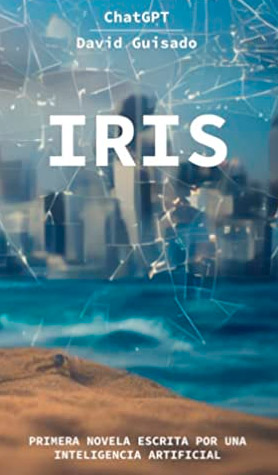 Iris: Primera novela escrita por una Inteligencia Artificial